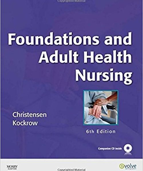 Foundations and Adult Health Nursing 6th Edition by Christensen
