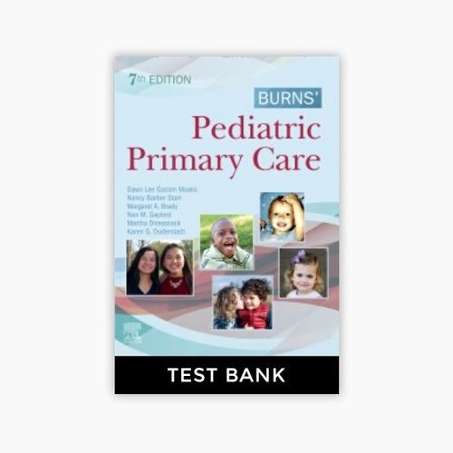 Test bank Burns’ Pediatric Primary Care 7th Edition Maaks Starr Brady